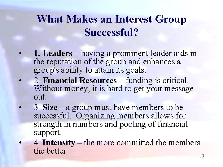 What Makes an Interest Group Successful? • • 1. Leaders – having a prominent