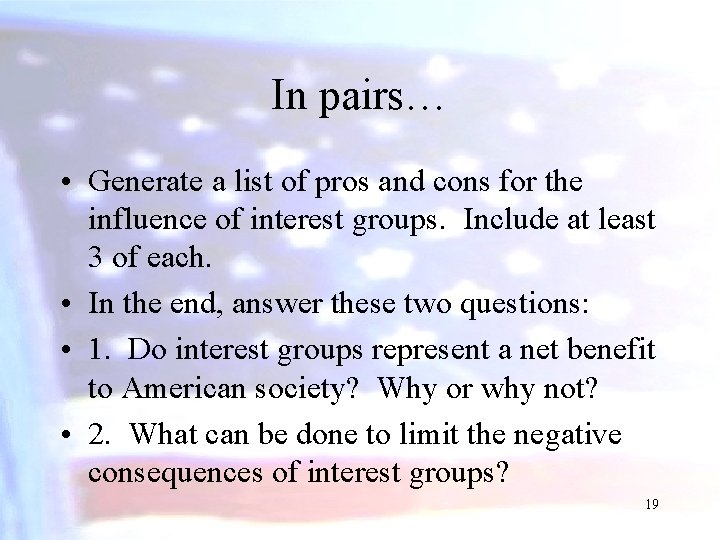 In pairs… • Generate a list of pros and cons for the influence of