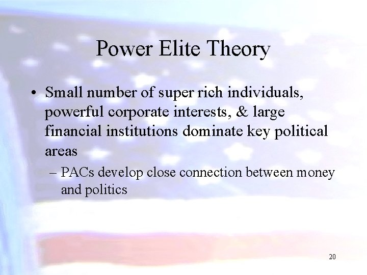 Power Elite Theory • Small number of super rich individuals, powerful corporate interests, &