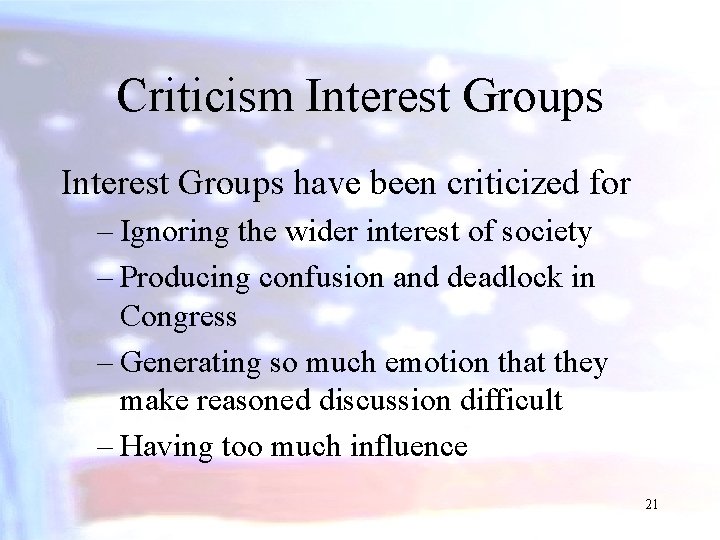 Criticism Interest Groups have been criticized for – Ignoring the wider interest of society