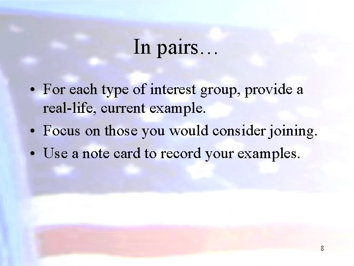 In pairs… • For each type of interest group, provide a real-life, current example.