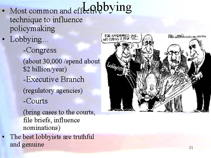 Lobbying • Most common and effective technique to influence policymaking • Lobbying… -Congress (about