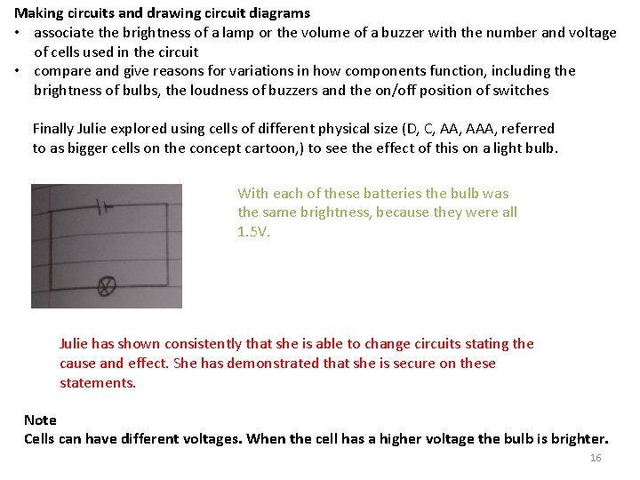 Making circuits and drawing circuit diagrams • associate the brightness of a lamp or
