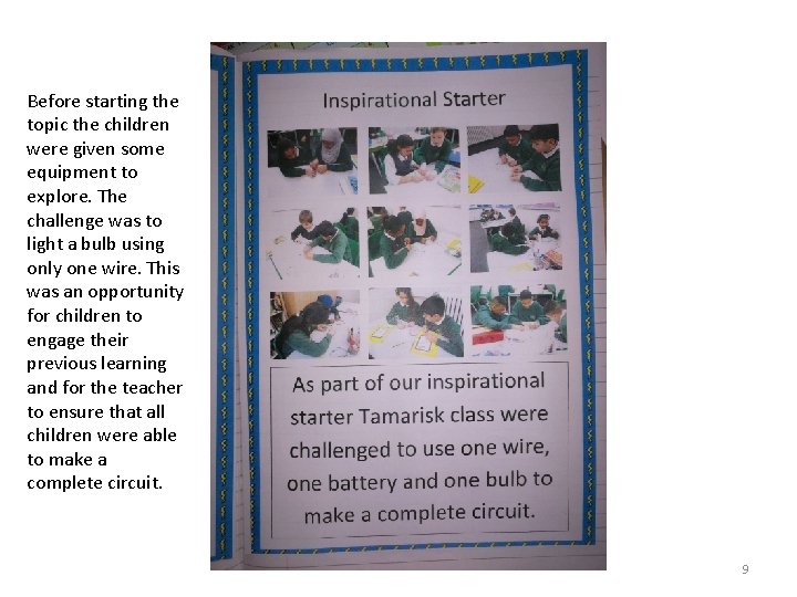 Before starting the topic the children were given some equipment to explore. The challenge