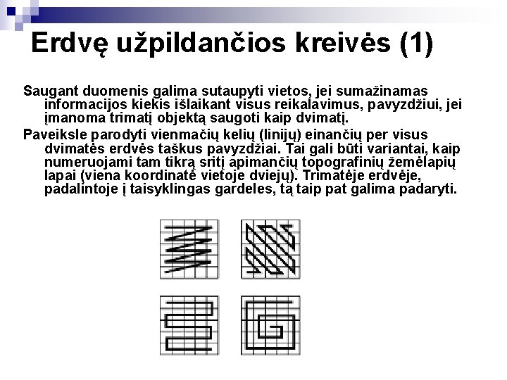 Erdvę užpildančios kreivės (1) Saugant duomenis galima sutaupyti vietos, jei sumažinamas informacijos kiekis išlaikant