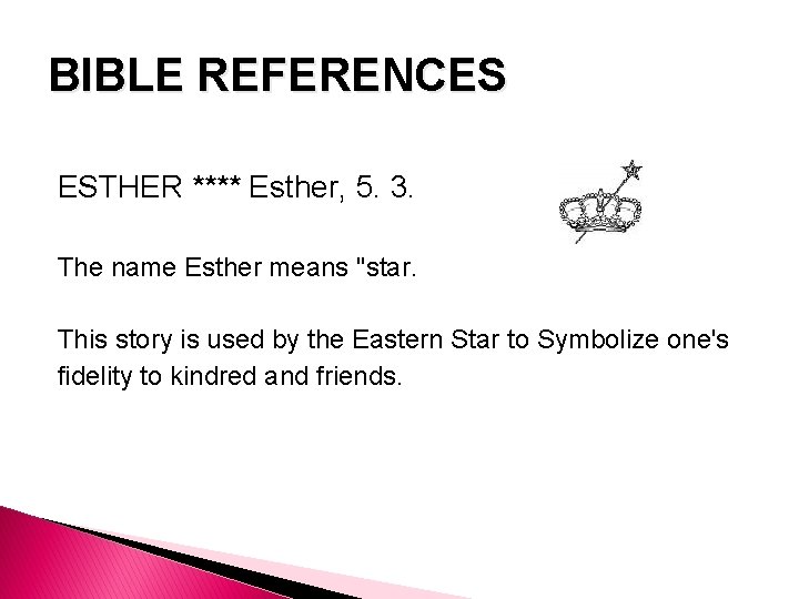 BIBLE REFERENCES ESTHER **** Esther, 5. 3. The name Esther means "star. This story