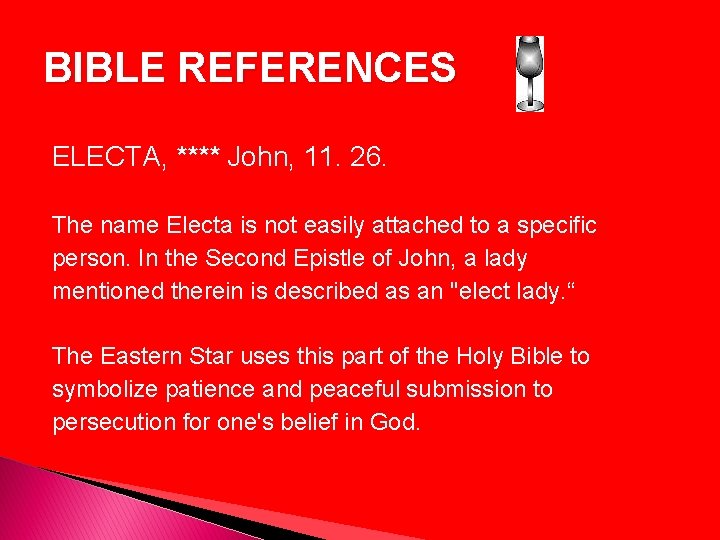 BIBLE REFERENCES ELECTA, **** John, 11. 26. The name Electa is not easily attached