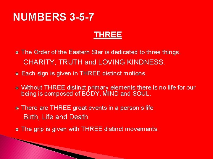 NUMBERS 3 -5 -7 THREE The Order of the Eastern Star is dedicated to