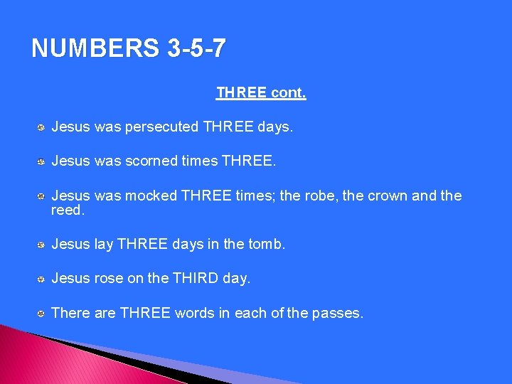 NUMBERS 3 -5 -7 THREE cont. Jesus was persecuted THREE days. Jesus was scorned