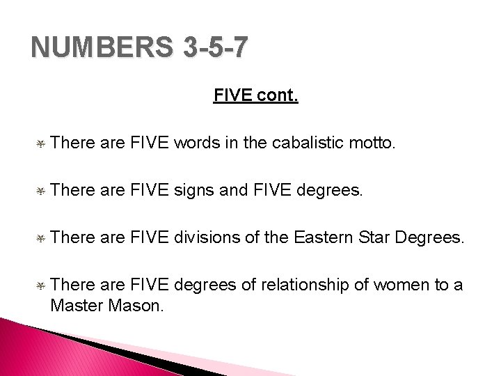 NUMBERS 3 -5 -7 FIVE cont. There are FIVE words in the cabalistic motto.