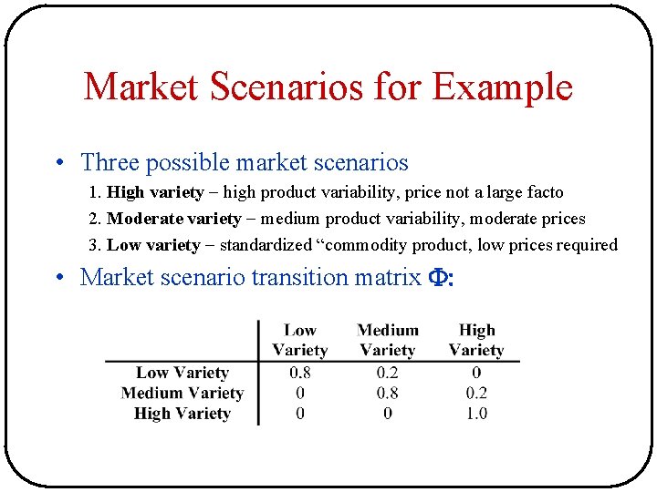Market Scenarios for Example • Three possible market scenarios 1. High variety high product Market Scenarios for Example • Three possible market scenarios 1. High variety high product