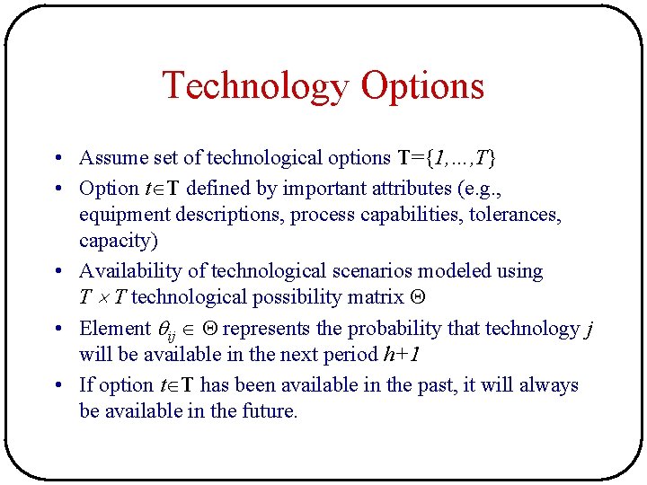 Technology Options • Assume set of technological options T={1, …, T} • Option t Technology Options • Assume set of technological options T={1, …, T} • Option t