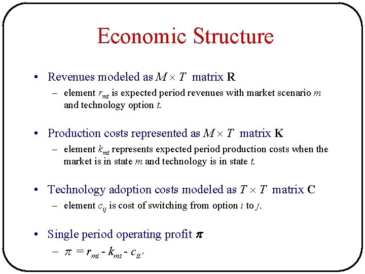 Economic Structure • Revenues modeled as M T matrix R – element rmt is Economic Structure • Revenues modeled as M T matrix R – element rmt is