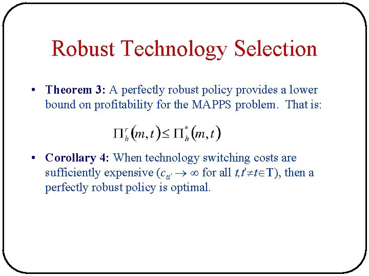 Robust Technology Selection • Theorem 3: A perfectly robust policy provides a lower bound Robust Technology Selection • Theorem 3: A perfectly robust policy provides a lower bound