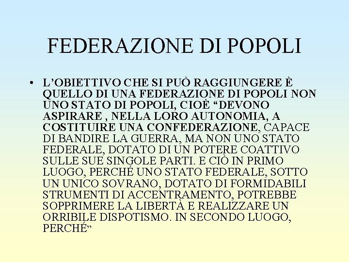 FEDERAZIONE DI POPOLI • L’OBIETTIVO CHE SI PUÒ RAGGIUNGERE È QUELLO DI UNA FEDERAZIONE