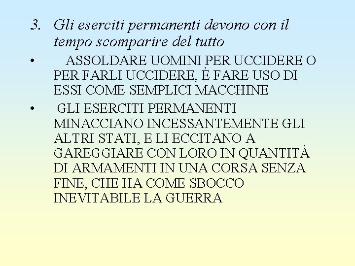 3. Gli eserciti permanenti devono con il tempo scomparire del tutto • • ASSOLDARE