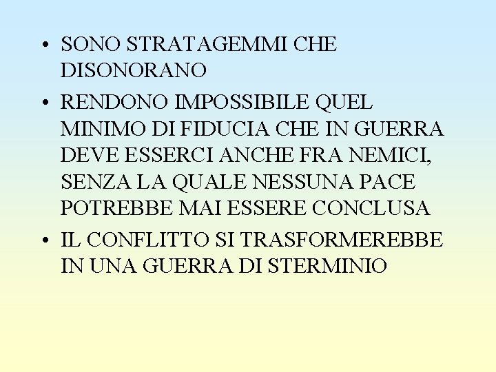  • SONO STRATAGEMMI CHE DISONORANO • RENDONO IMPOSSIBILE QUEL MINIMO DI FIDUCIA CHE