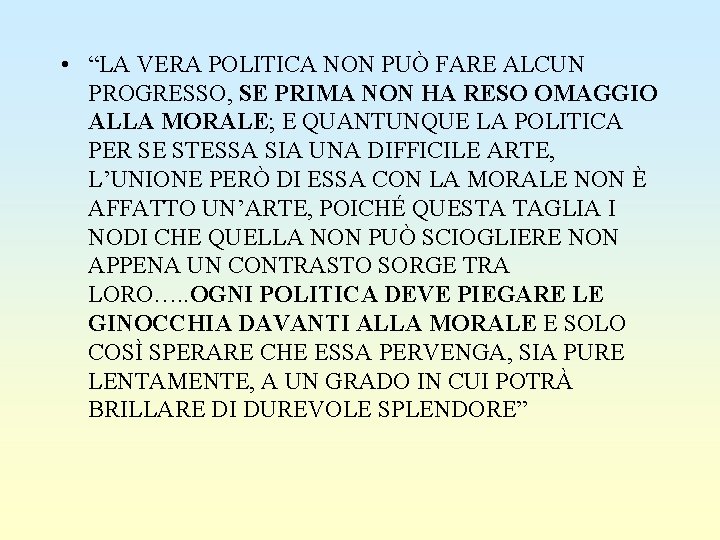  • “LA VERA POLITICA NON PUÒ FARE ALCUN PROGRESSO, SE PRIMA NON HA
