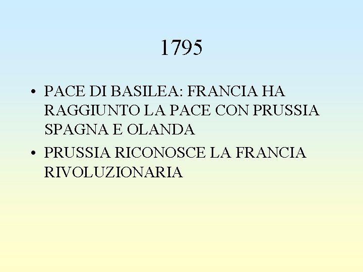 1795 • PACE DI BASILEA: FRANCIA HA RAGGIUNTO LA PACE CON PRUSSIA SPAGNA E