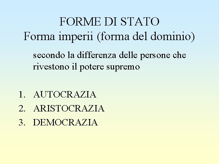 FORME DI STATO Forma imperii (forma del dominio) secondo la differenza delle persone che