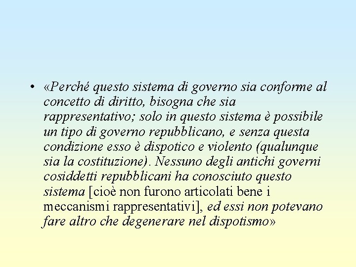  • «Perché questo sistema di governo sia conforme al concetto di diritto, bisogna