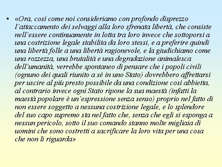  • «Ora, così come noi consideriamo con profondo disprezzo l’attaccamento dei selvaggi alla