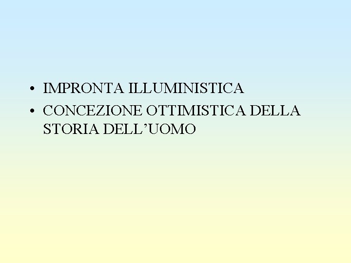  • IMPRONTA ILLUMINISTICA • CONCEZIONE OTTIMISTICA DELLA STORIA DELL’UOMO 
