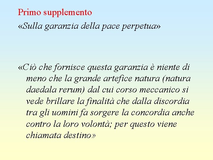 Primo supplemento «Sulla garanzia della pace perpetua» «Ciò che fornisce questa garanzia è niente