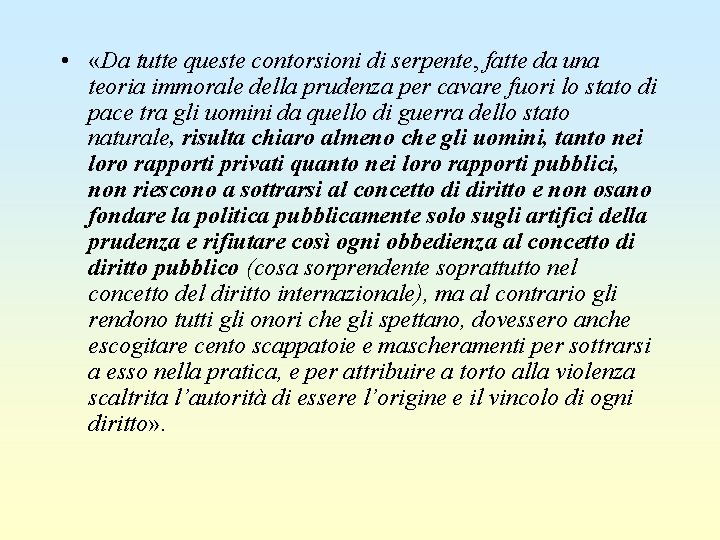  • «Da tutte queste contorsioni di serpente, fatte da una teoria immorale della