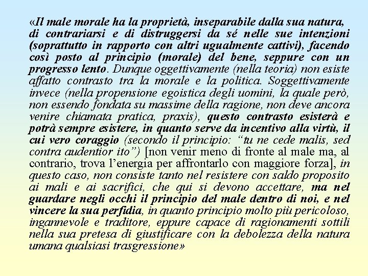  «Il male morale ha la proprietà, inseparabile dalla sua natura, di contrariarsi e