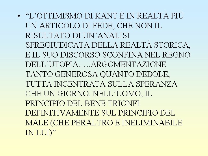  • “L’OTTIMISMO DI KANT È IN REALTÀ PIÙ UN ARTICOLO DI FEDE, CHE