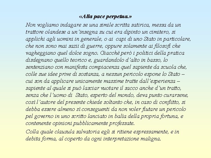  «Alla pace perpetua. » Non vogliamo indagare se una simile scritta satirica, messa