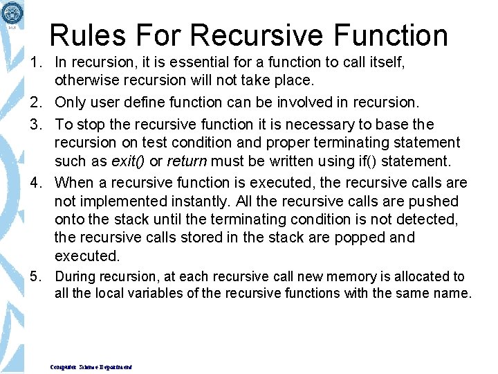 Rules For Recursive Function 1. In recursion, it is essential for a function to