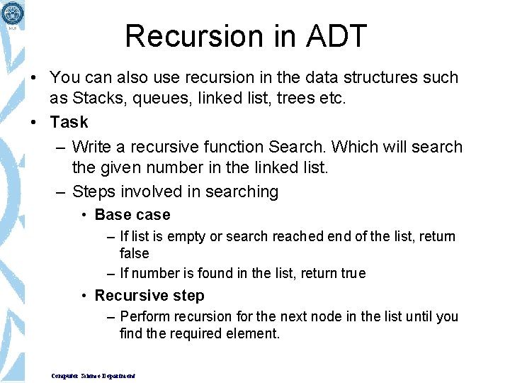 Recursion in ADT • You can also use recursion in the data structures such