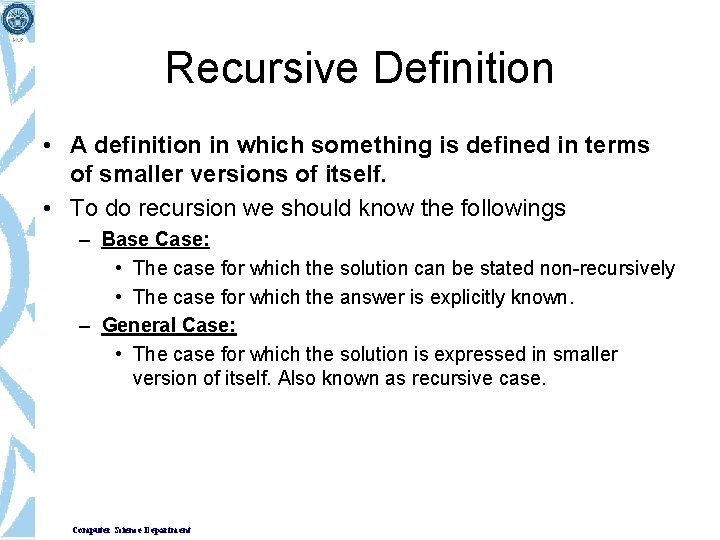 Recursive Definition • A definition in which something is defined in terms of smaller