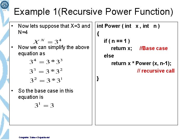 Example 1(Recursive Power Function) • Now lets suppose that X=3 and N=4 • Now