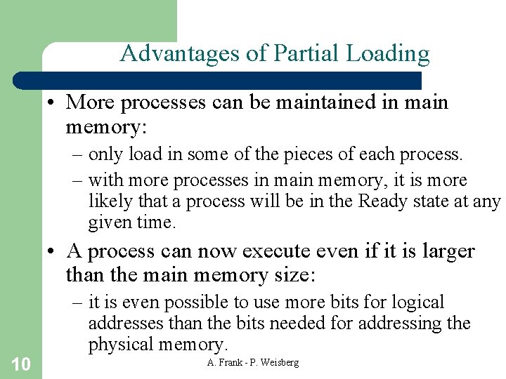 Advantages of Partial Loading • More processes can be maintained in main memory: –