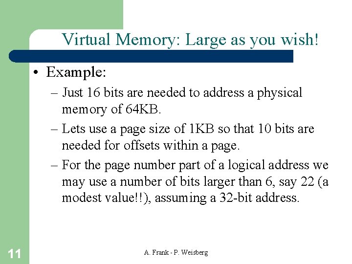 Virtual Memory: Large as you wish! • Example: – Just 16 bits are needed