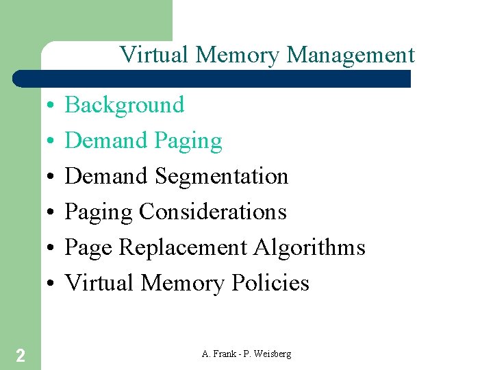 Virtual Memory Management • • • 2 Background Demand Paging Demand Segmentation Paging Considerations