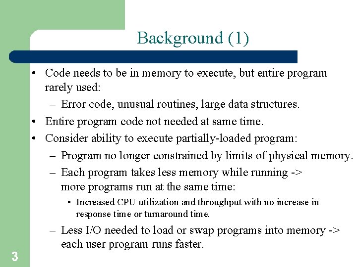Background (1) • Code needs to be in memory to execute, but entire program