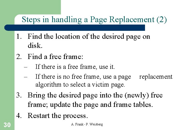 Steps in handling a Page Replacement (2) 1. Find the location of the desired