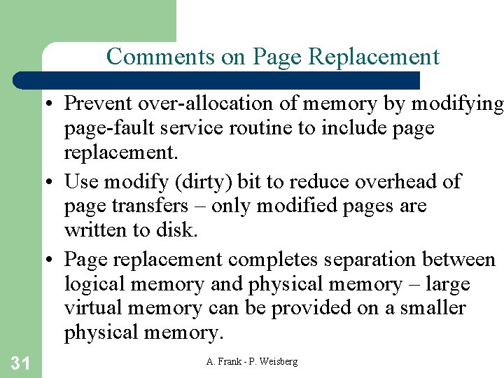 Comments on Page Replacement • Prevent over-allocation of memory by modifying page-fault service routine