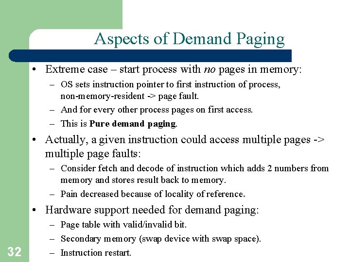Aspects of Demand Paging • Extreme case – start process with no pages in