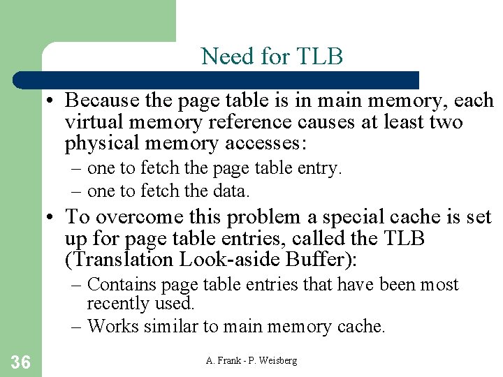 Need for TLB • Because the page table is in main memory, each virtual