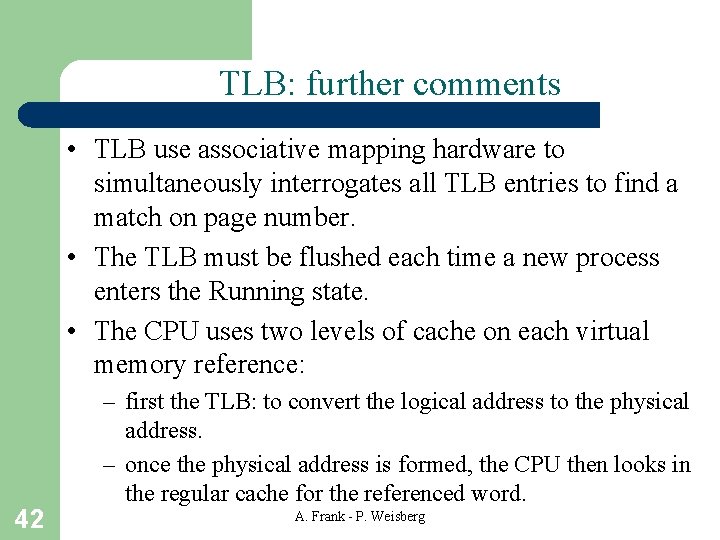 TLB: further comments • TLB use associative mapping hardware to simultaneously interrogates all TLB