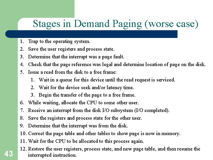 Stages in Demand Paging (worse case) 1. 2. 3. 4. 5. 43 Trap to