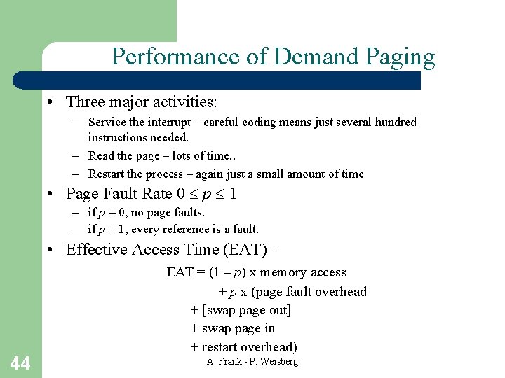 Performance of Demand Paging • Three major activities: – Service the interrupt – careful