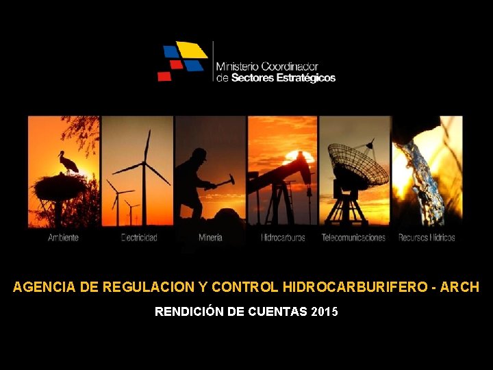 AGENCIA DE REGULACION Y CONTROL HIDROCARBURIFERO - ARCH RENDICIÓN DE CUENTAS 2015 