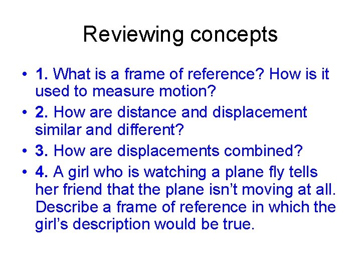 Reviewing concepts • 1. What is a frame of reference? How is it used