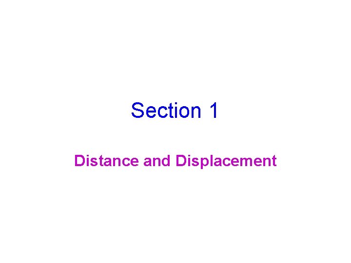 Section 1 Distance and Displacement 